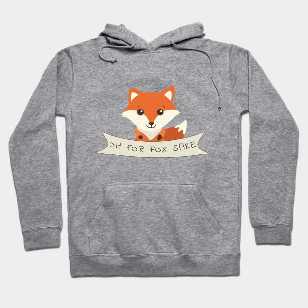 Oh For Fox Sake Hoodie by JKA